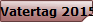 Vatertag 2015